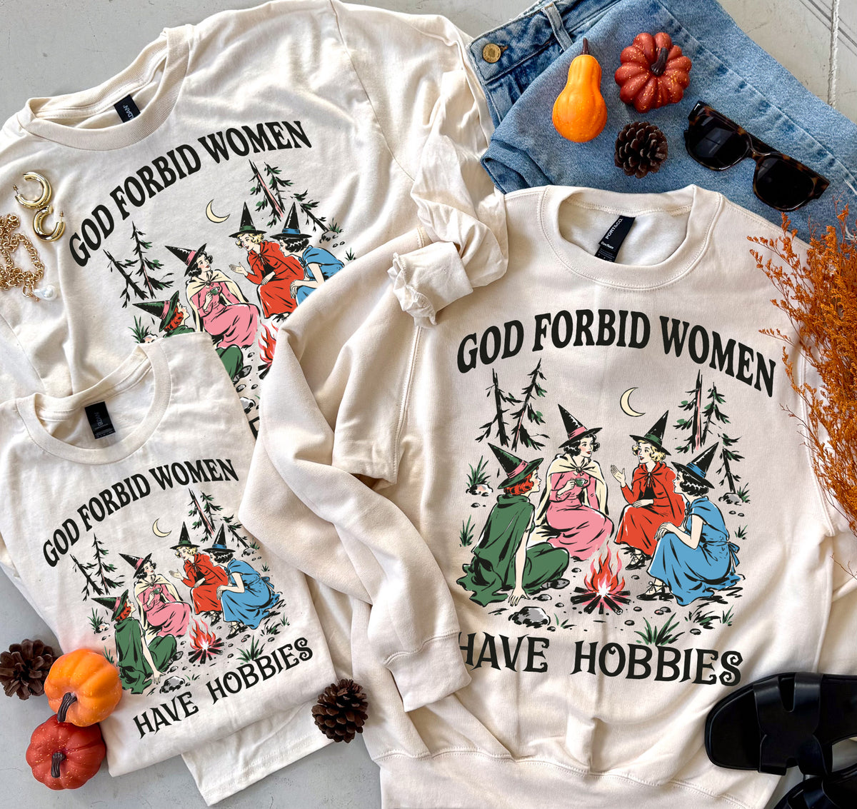 God Forbid Women Have Hobbies Tee or Sweatshirt